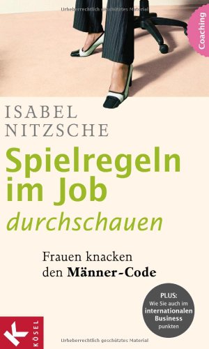  - Spielregeln im Job durchschauen: Frauen knacken den Männer-Code