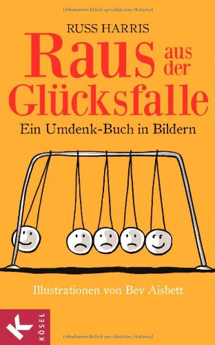  - Raus aus der Glücksfalle: Ein Umdenk-Buch in Bildern Illustrationen von Bev Aisbett