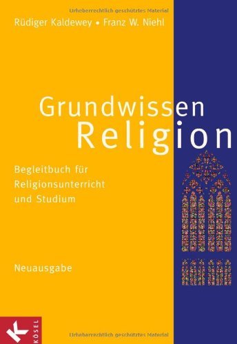  - Grundwissen Religion - Neuausgabe: Begleitbuch für Religionsunterricht und Studium