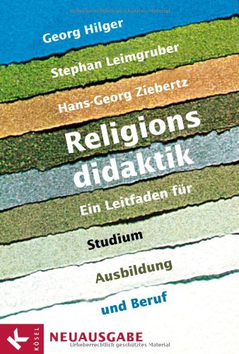  - Religionsdidaktik: Ein Leitfaden für Studium, Ausbildung und Beruf - Neuausgabe - Unter Mitarbeit von Matthias Bahr, Stefan Heil, Boris Kalbheim, ... Mirjam Schambeck, Herbert Stettberger -