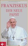  - Franziskus: Der Papst der Armen - die exklusive Biografie