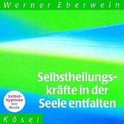  - Selbstheilungskräfte in der Seele entfalten: Selbsthypnose mit Musik