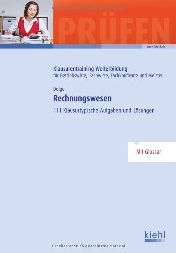  - Rechnungswesen: 111 klausurtypische Aufgaben und Lösungen