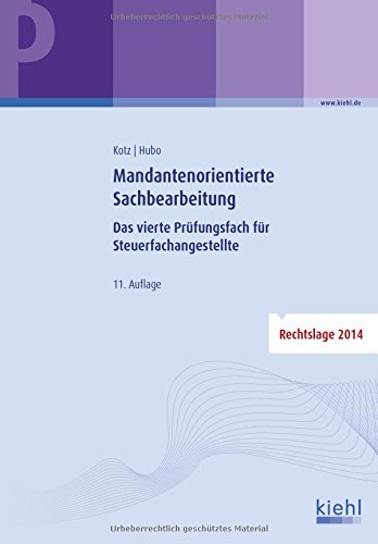 Kotz, Helmut - Mandantenorientierte Sachbearbeitung: Das vierte Prüfungsfach für Steuerfachangestellte.