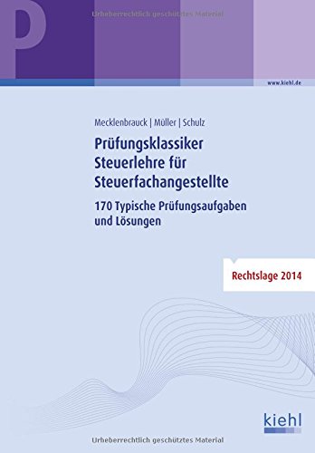  - Prüfungsklassiker Steuerlehre für Steuerfachangestellte: 170 Typische Prüfungsaufgaben und Lösungen.