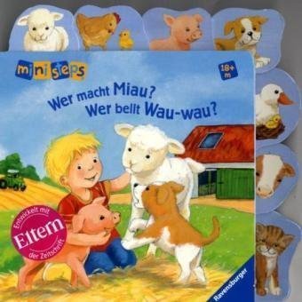  - Wer macht miau? Wer bellt Wau-wau?: Ab 18 Monaten