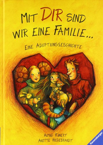  - Mit dir sind wir eine Familie ...: Eine Adoptionsgeschichte