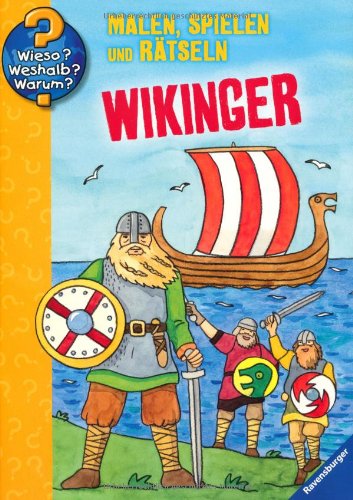  - Wieso? Weshalb? Warum? Malen, spielen und rätseln: Wikinger