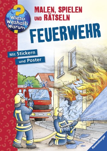  - Wieso? Weshalb? Warum? Malen, spielen und rätseln: Feuerwehr