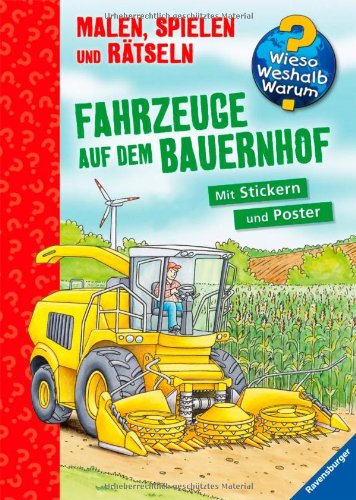  - Wieso? Weshalb? Warum? Malen, spielen und rätseln: Fahrzeuge auf dem Bauernhof