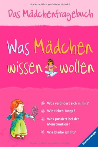  - Was Mädchen wissen wollen: Das Mädchenfragebuch