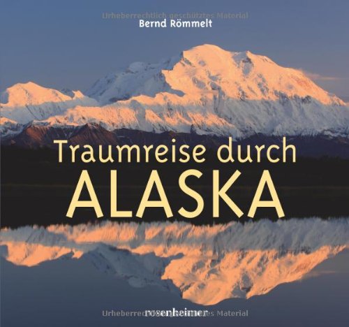  - Traumreise durch Alaska