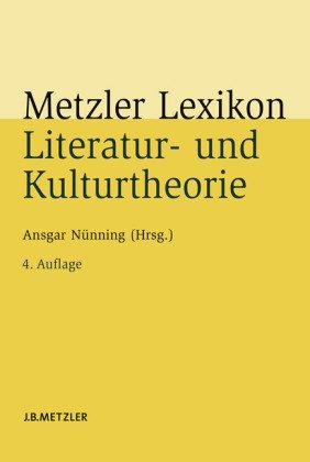  - Metzler Lexikon Literatur- und Kulturtheorie: Ansätze - Personen - Grundbegriffe