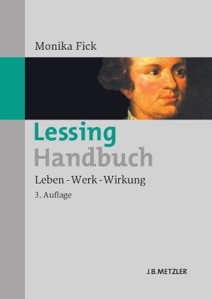  - Lessing-Handbuch: Leben - Werk - Wirkung