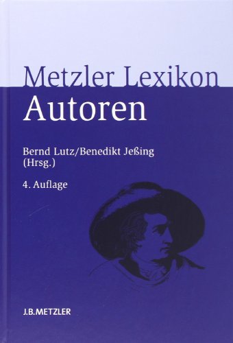  - Metzler Lexikon Autoren: Deutschsprachige Dichter und Schriftsteller vom Mittelalter bis zur Gegenwart