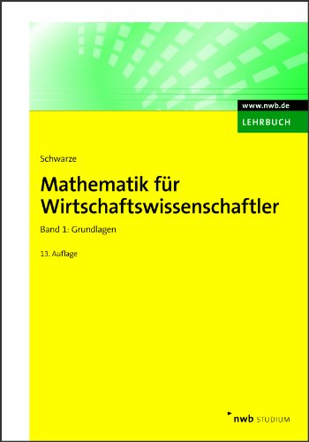  - Mathematik für Wirtschaftswissenschaftler 1: Grundlagen