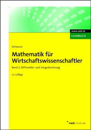  - Mathematik für Wirtschaftswissenschaftler 2: Differential- und Integralrechnung