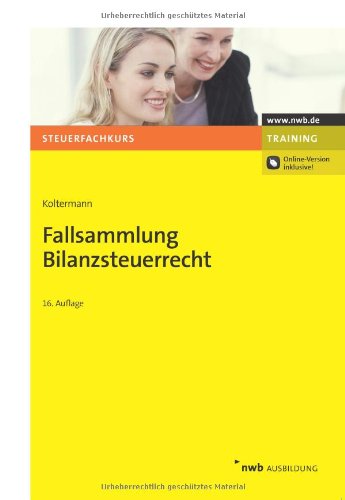  - Fallsammlung Bilanzsteuerrecht