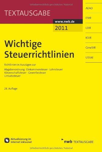  - Wichtige Steuerrichtlinien: Richtlinien in Auszügen zur Abgabenordnung, Einkommensteuer, Lohnsteuer, Körperschaftsteuer, Gewerbesteuer, Umsatzsteuer