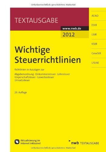  - Wichtige Steuerrichtlinien: Richtlinien in Auszügen zur Abgabenordnung, Einkommensteuer, Lohnsteuer, Körperschaftsteuer, Gewerbesteuer, Umsatzsteuer