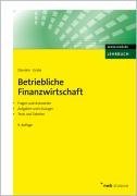  - Betriebliche Finanzwirtschaft: Mit Fragen und Aufgaben, Antworten und Lösungen, Tests und Tabellen