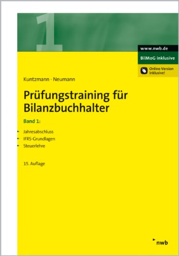  - Prüfungstraining für Bilanzbuchhalter, Band 1: Jahresabschluss. IFRS-Grundlagen. Steuerlehre