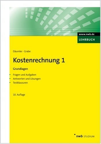  - Kostenrechnung 1 - Grundlagen: Mit Fragen und Aufgaben, Antworten und Lösungen, Testklausuren