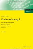  - Kostenrechnung 1 - Grundlagen: Mit Fragen und Aufgaben, Antworten und Lösungen, Testklausuren