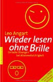  - Vergiss deine Brille: Mit effektiven und gezielten Übungen zurück zur natürlichen Sehkraft / mit persönlichem Sehtest