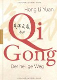  - Qi Gong: Ein praxisbezogenes Lehrbuch über eine uralte chinesische Heilkunst