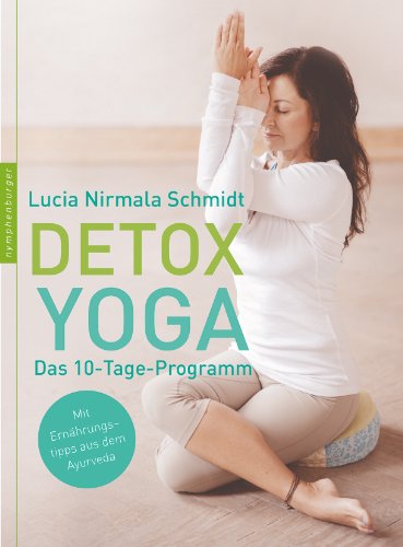  - Detox-Yoga: Das 10-Tage-Programm zur sanften Entgiftung: Das 10-Tage Pogramm zur sanften Entgiftung