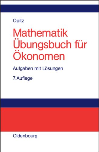  - Mathematik<br>Übungsbuch für Ökonomen: Aufgaben mit Lösungen