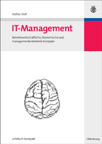  - IT-Management: Betriebswirtschaftliche, ökonomische und managementorientierte Konzepte: Betriebswirtschaftliche, ökonomische und managementorientierte Grundlagen