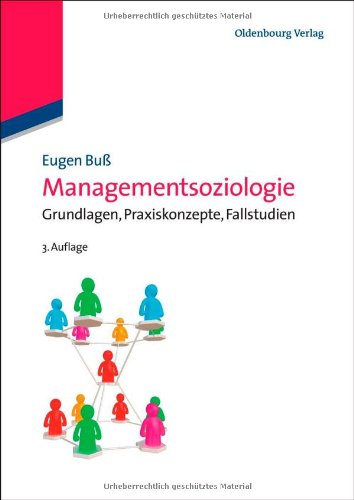  - Managementsoziologie: Grundlagen, Praxiskonzepte, Fallstudien