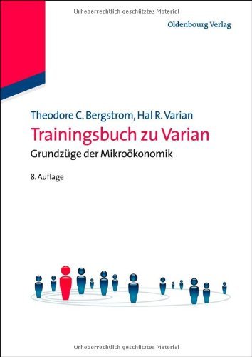  - Trainingsbuch zu Varian: Grundzüge der Mikroökonomik