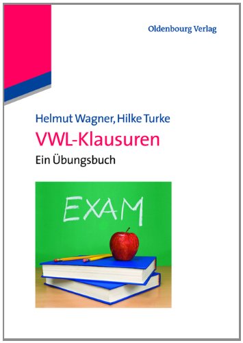  - VWL-Klausuren und Übungsbuch