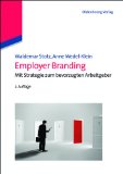  - Employer Branding: Die Arbeitgebermarke gestalten und im Personalmarketing umsetzen