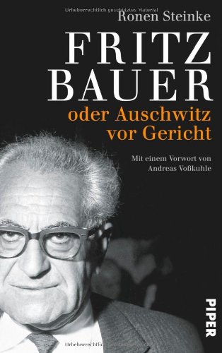  - Fritz Bauer: oder Auschwitz vor Gericht