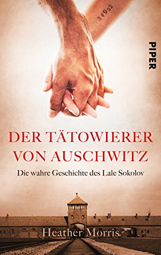  - Der Tätowierer von Auschwitz: Die wahre Geschichte des Lale Sokolov