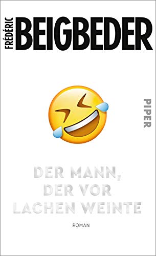 Beigbeder, Frederic - Der Mann, der vor Lachen weinte