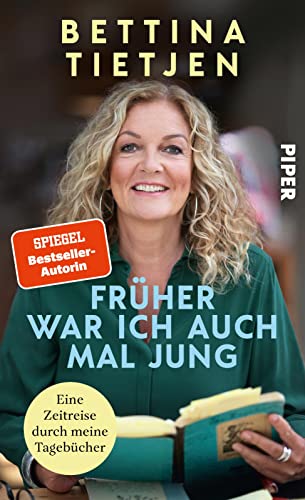 Tietjen, Bettina - Früher war ich auch mal jung - Eine Zeitreise durch meine Tagebücher