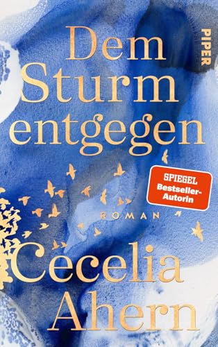 Ahern, Cecelia, Brammertz, Ute, Fischer, Carola - Dem Sturm entgegen: Roman | Der neue Roman von Bestsellerautorin Cecelia Ahern – tiefgründiger und gefühlvoller denn je