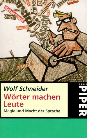 Schneider, Wolf - Wörter machen Leute: Magie und Macht der Sprache