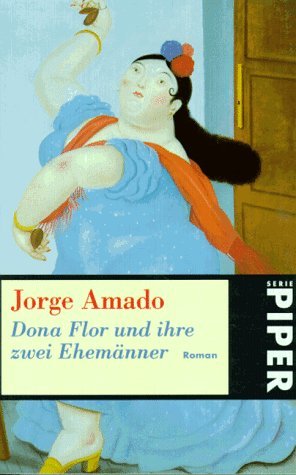 Amado, Jorge - Dona Flor und ihre zwei Ehemänner: Eine Geschichte von Moral und Liebe