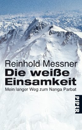  - Die weiße Einsamkeit: Mein langer Weg zum Nanga Parbat