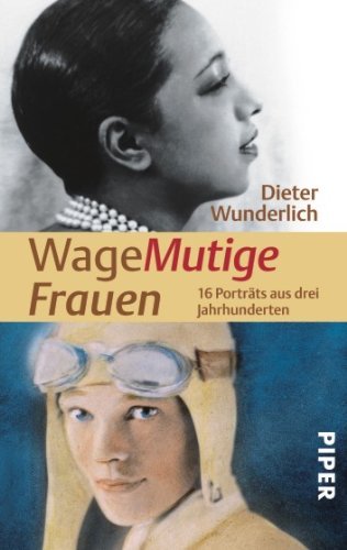  - WageMutige Frauen: 16 Porträts aus drei Jahrhunderten