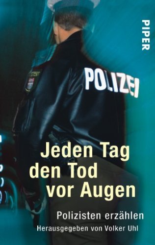 Uhl, Volker (Hg.) - Jeden Tag den Tod vor Augen: Polizisten erzählen