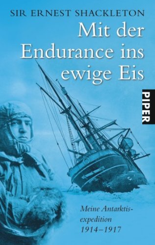  - Mit der Endurance ins ewige Eis: Meine Antarktisexpedition 1914-1917