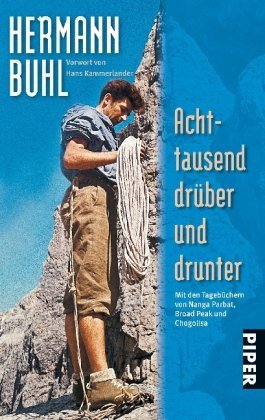 Buhl, Hermann - Achttausend drüber und drunter: Mit den Tagebüchern von Nanga Parbat, Broad Peak und Chogolisa: Mit den Tagbüchern von Nanga Parbat, Broad Peak und Chogolisa