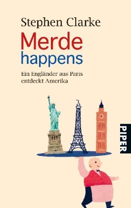  - Merde happens: Ein Engländer aus Paris entdeckt Amerika